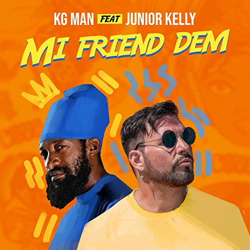KG Man feat Junior Kelly - Mi Friend Dem