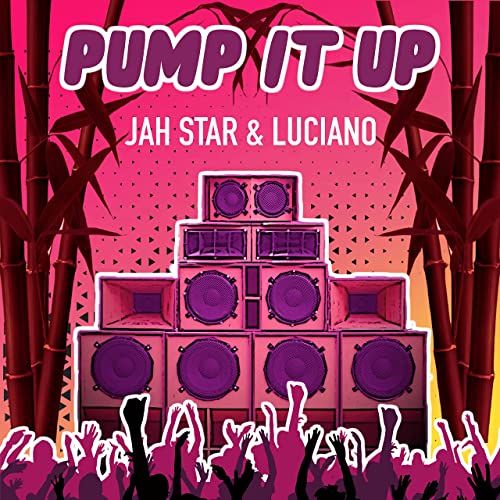 Jah Star & Luciano - Pump It Up