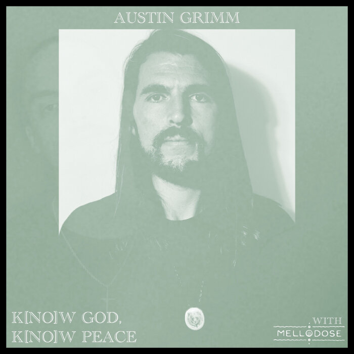 Austin Grimm / Mellodose - K[no]w God, K[no]w Peace