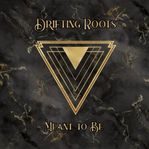 Drifting Roots - Meant To Be