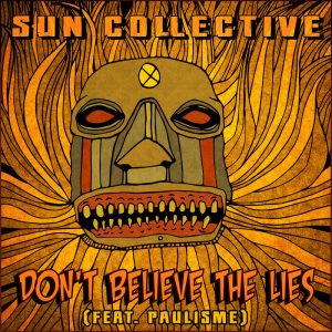 Sun Collective - Don't Believe The Lies