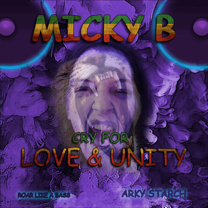Arky Starch / MickyB - Cry For Love & Unity