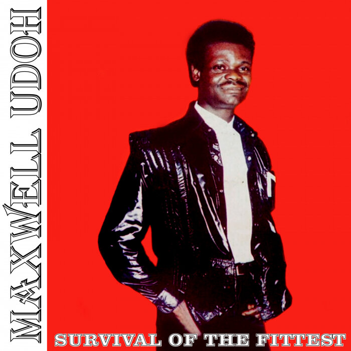 Maxwell Udoh - Survival Of The Fittest