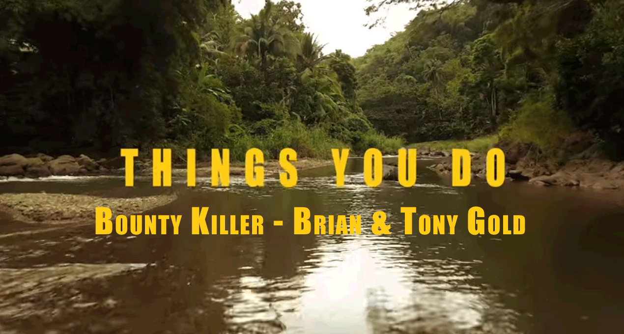Video: Bounty Killer, Brian & Tony Gold - Things You Do [Mr. Doo Music]