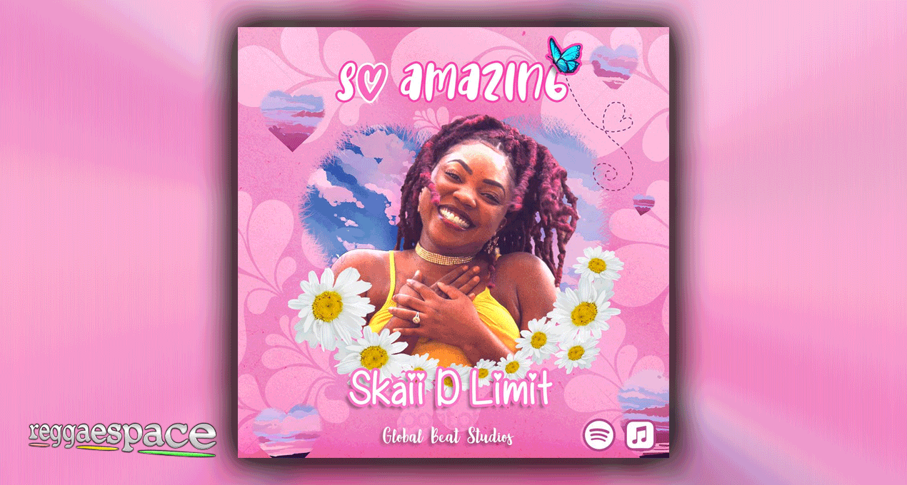 Sensational Reggae Artiste Skaii D Limit - New single entitled "So Amazing"