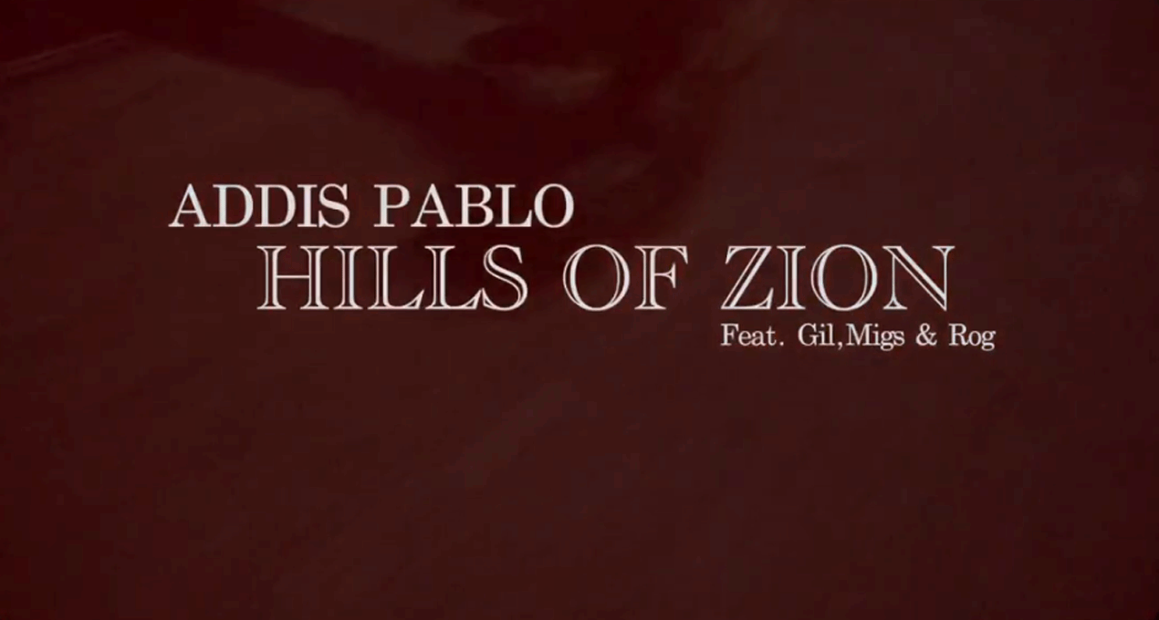 Video: Addis Pablo - Hills of Zion [Gil, Migs and Rog]