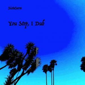 SistaSara - You Step, I Dub