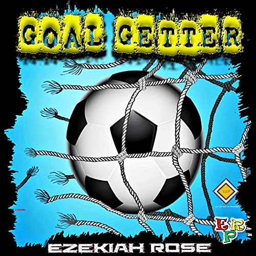 Ezekiah Rose - Goal Getter