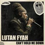 Lutan Fyah - Can't Hold Me Down