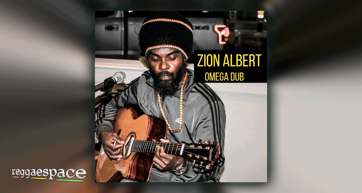 Audio: Zion Albert - Alpha & Omega Dub [Ditto Music]