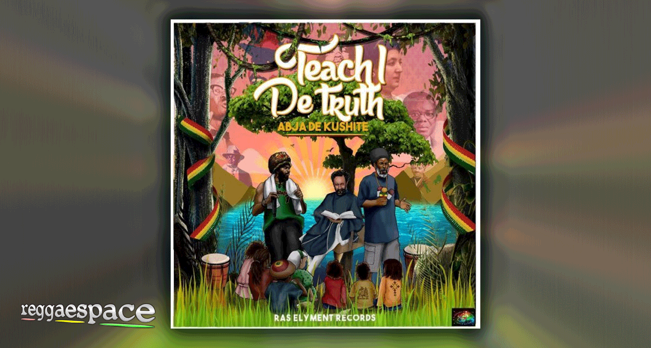 “Teach I De Truth” album from Ras Abja