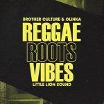 Brother Culture & Olinka – Reggae Roots & Vibes