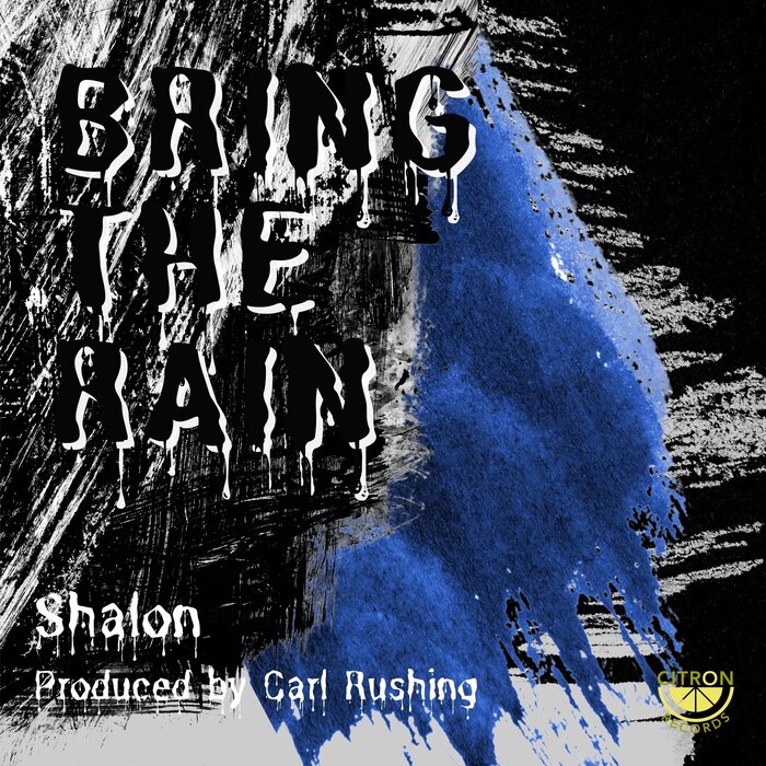 Shalon feat Carl Rushing - Bring The Rain