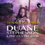 Duane Stephenson / Friendly Fire Band - Tenament Yard