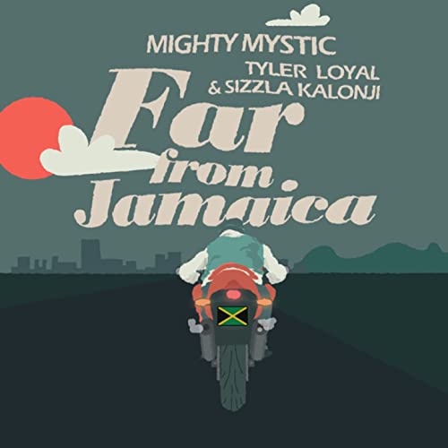 Mighty Mystic, Tyler Loyal & Sizzla - Far from Jamaica