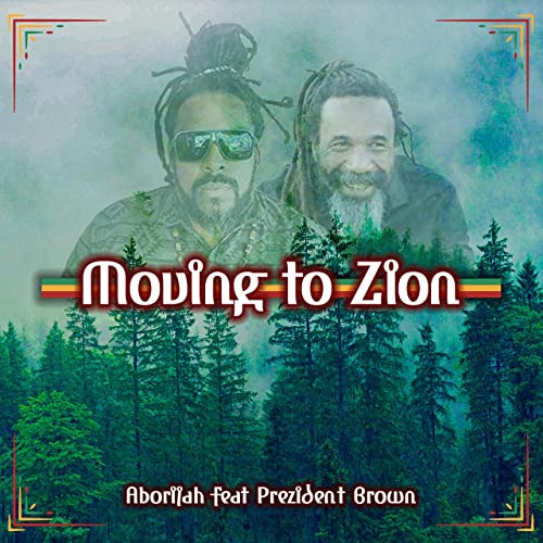 Aborijah feat Prezident Brown - Moving To Zion