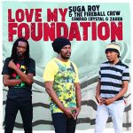 Suga Roy & The Fireball Crew Conrad Crystal & Zareb - Love My Foundation