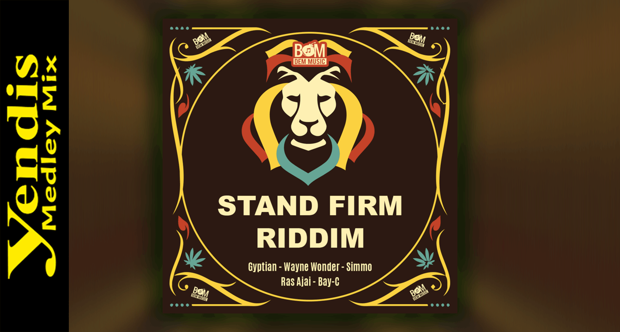 Yendis - Stand Firm Riddim Medley Mix