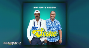 Audio: King Isaac and Chaka Demus - The Score