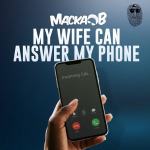 Macka B feat Mark Topsecret - MY WIFE CAN ANSWER MY PHONE
