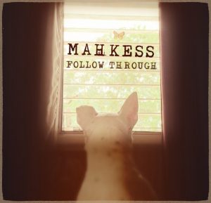 Mahkess - Follow Through