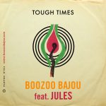 Boozoo Bajou / JULES - Tough Times