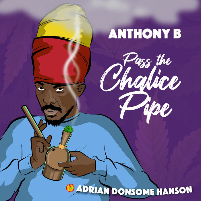 Anthony B / Adrian Donsome Hanson - Pass The Chalice Pipe
