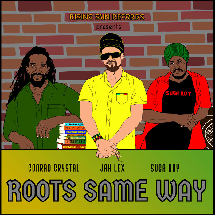 Jah Lex feat Conrad Crystal / Sugar Roy - Roots Same Way