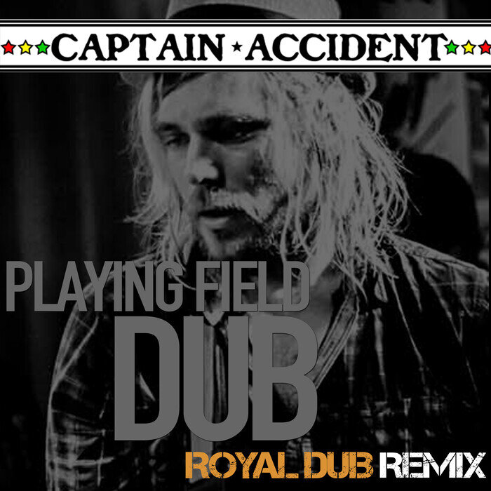 Captain Accident - Playing Field Dub (Royal Dub Remix)
