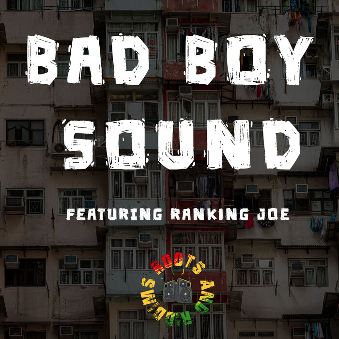 Roots & Riddims feat Ranking Joe - Bad Boy Sound