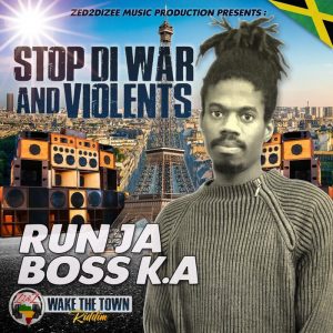 Run JA Boss K.A - Stop Di War & Violents