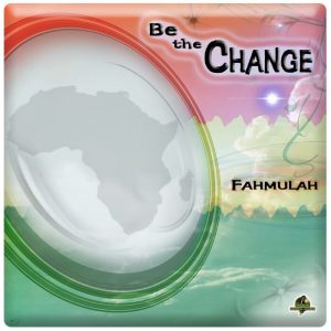 Fahmulah - Be The Change