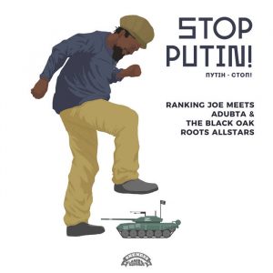 STOP PUTIN! / Путін - Стоп! - Ranking Joe meets aDUBta & The Black Oak Roots Allstars