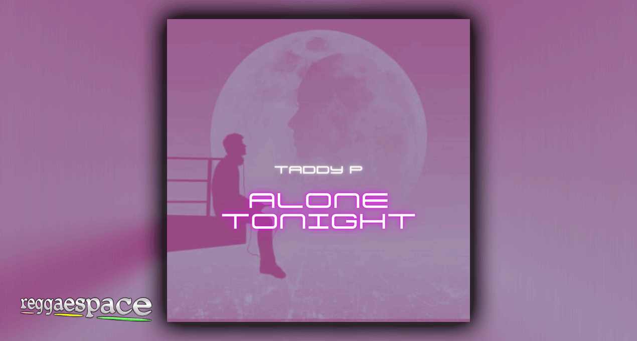 Taddy P - Alone Tonight [Bass Inna Yuh Face Records]