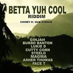 Chiney K / Dub Avenue - Betta Yuh Cool Riddim