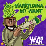 Lutan Fyah - Marijuana Mi Want