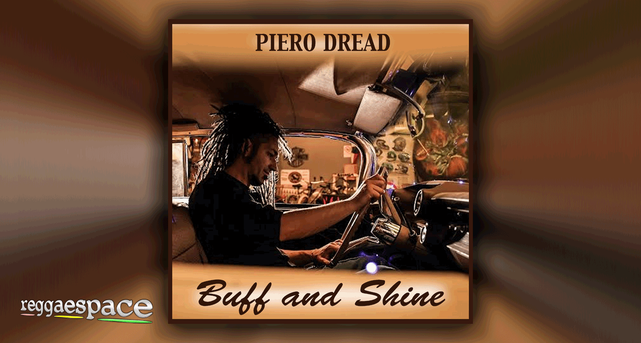 Piero Dread - Buff and Shine OUT NOW!!! 