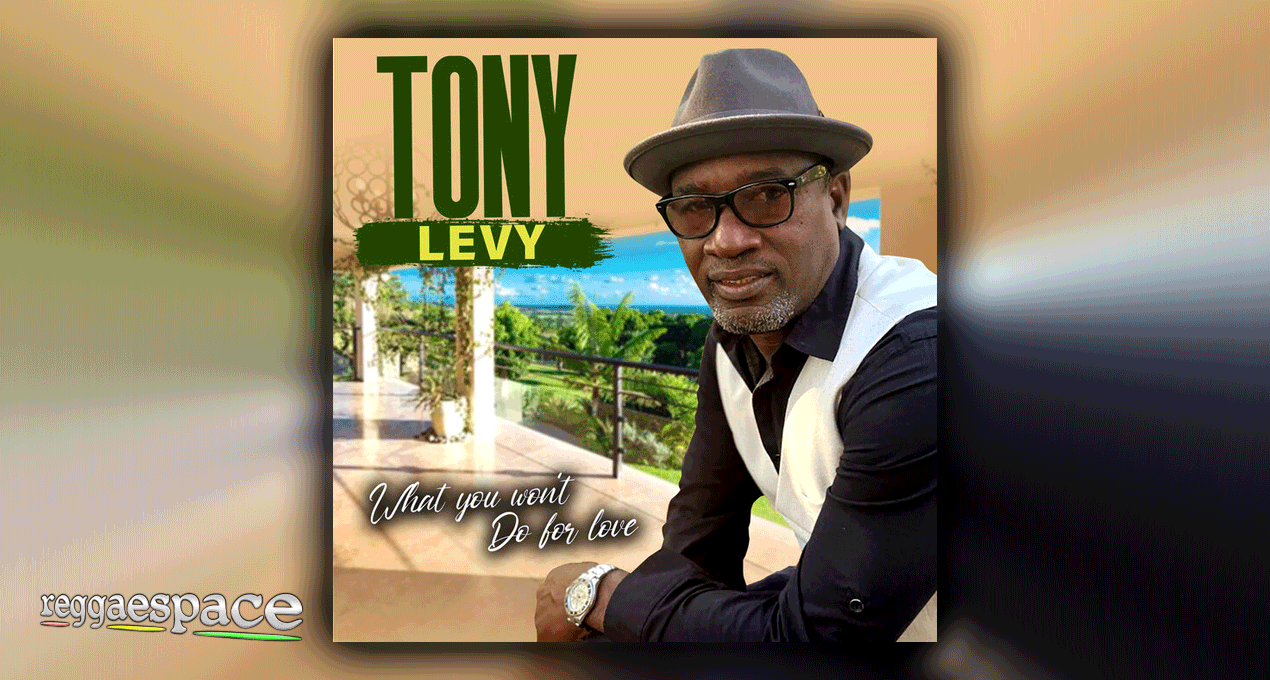 New Single from TONY LEVY "What You Won't Do For Love"