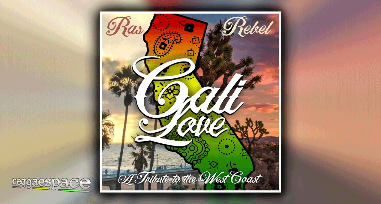 Ras Rebel Release His Version of 'Cali Love'