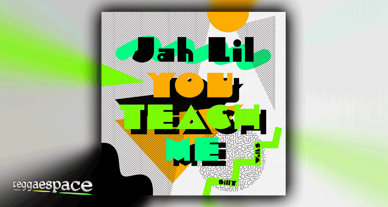 Audio: Jah Lil - You Teach Me [Silly Walks Discotheque]