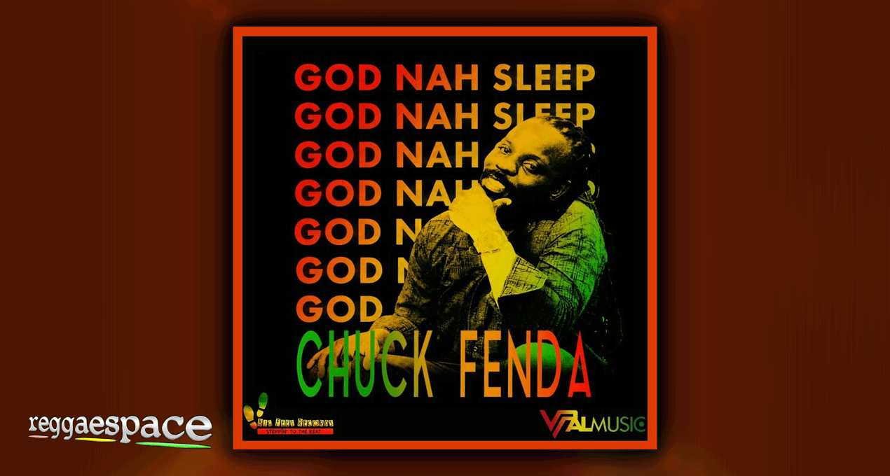 Audio: Chuck Fenda x Nikki Burt - God Nah Sleep [Big Feet Records]