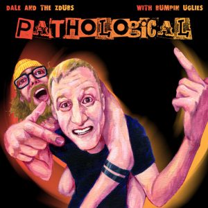 Dale & The ZDubs - Pathological