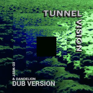 Ed West / Dandelion - Tunnel Vision