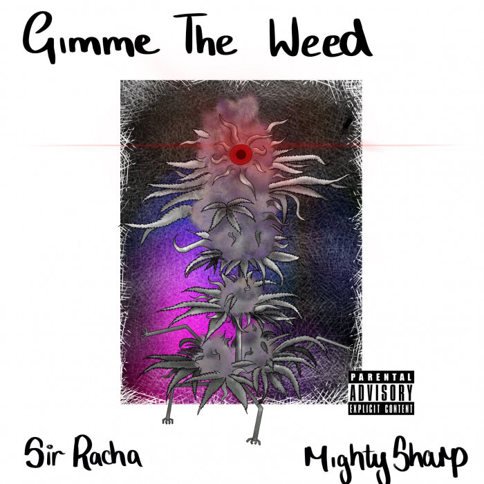 Mighty Sharp / Sir Racha - Gimme The Weed (Explicit)