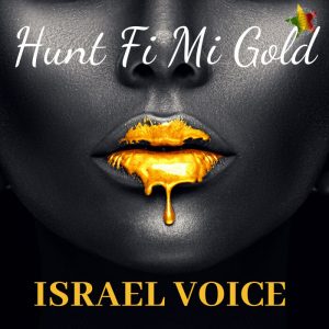 Israel Voice - Hunt Fi Mi Gold