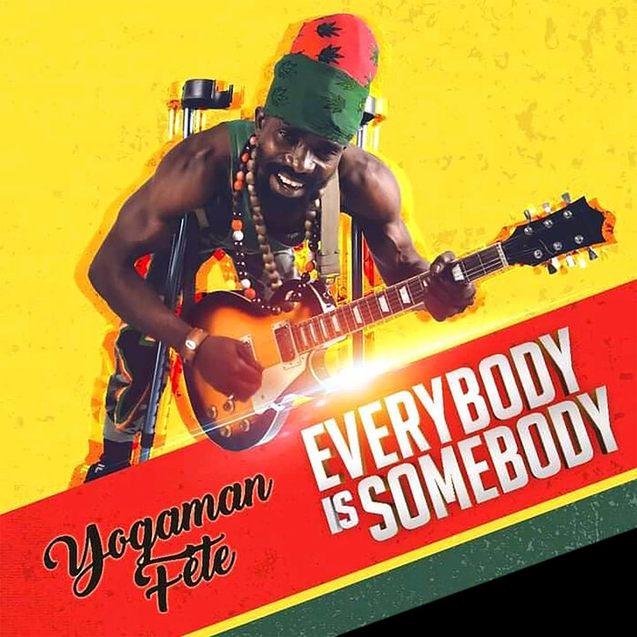 Yogaman Fete - Everybody Is Somebody