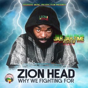 Zion head - Why We Fighting For