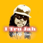 I Tru Jah -All This Time