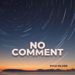 Kyle Silver - No Comment