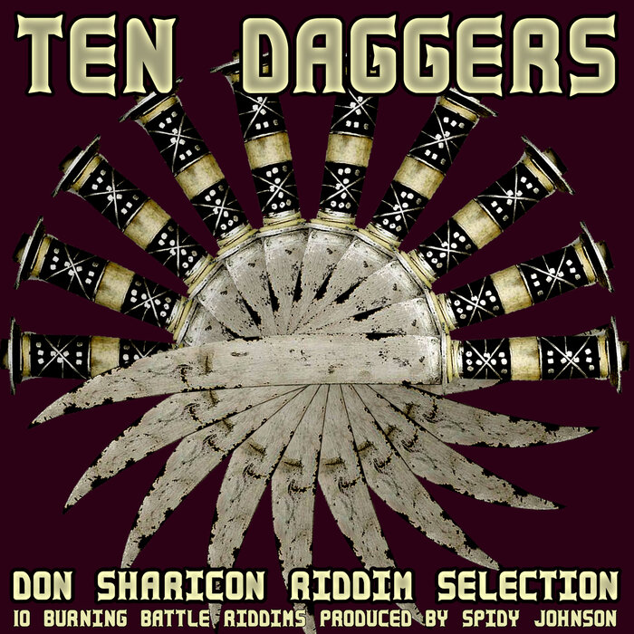 Don Sharicon - Ten Daggers Riddim Selection (10 Burning Battle Riddims Produced By Spidy Johnson)